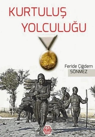 Kurtuluş Yolculuğu – Feride Çiğdem Sönmez – Atayurt Yayınevi kitap kapağı