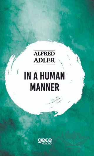In a Human Manner – Alfred Adler – Gece Kitaplığı kitap kapağı