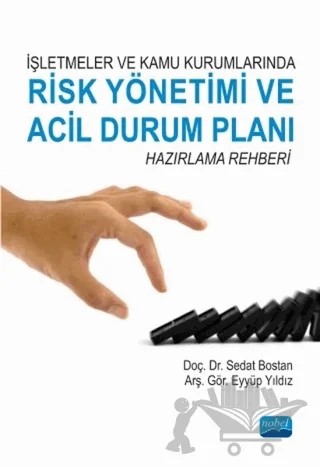 İşletmeler ve Kamu Kurumlarında Risk Yönetimi ve Acil Durum Planı Hazırlama Rehberi – Eyyüp Yıldız, Sedat Bostan – Nobel Akademik Yayıncılık kitap kapağı