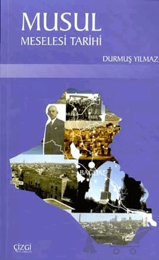 Musul Meselesi Tarihi – Durmuş Yılmaz – Çizgi Kitabevi Yayınları kitap kapağı
