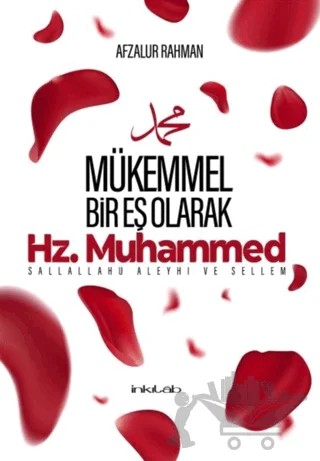 Mükemmel Bir Eş Olarak Hz. Muhammed – Afzalur Rahman – İnkılab Yayınları kitap kapağı