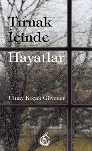 Tırnak İçinde Hayatlar – Uluay Koçak Güvener – Mühür Kitaplığı kitap kapağı