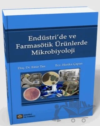Endüstri'de ve Farmasötik Ürünlerde Mikrobiyoloji – Emir Tan, Harika Çapan – İstanbul Tıp Kitabevi kitap kapağı