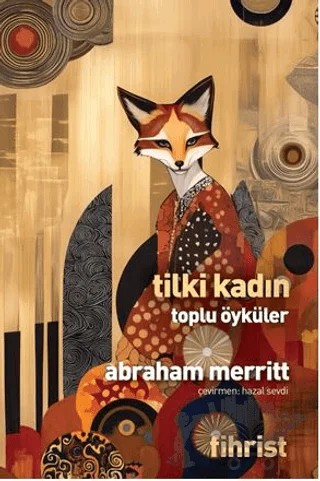 Tilki Kadın Toplu Öyküler – Abraham Merritt – Fihrist Kitap kitap kapağı