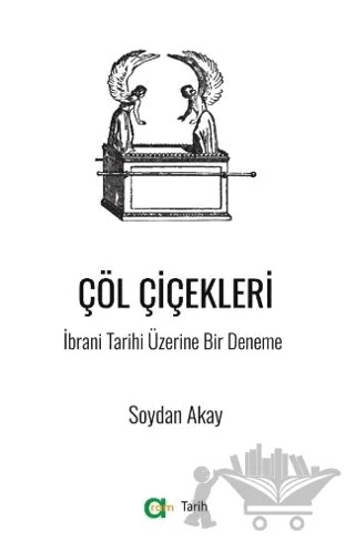 Çöl Çiçekleri - İbrani Tarihi Üzerine Bir Deneme – Soydan Akay – Aram Yayınları kitap kapağı