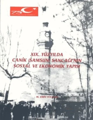 19. Yüzyılda Canik (Samsun) Sancağı’nın Sosyal ve Ekonomik Yapısı – M. Emin Yolalıcı – Türk Tarih Kurumu Yayınları kitap kapağı