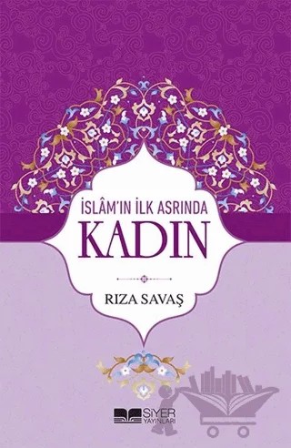 İslam'ın İlk Asrında Kadın – Rıza Savaş – Siyer Yayınları kitap kapağı