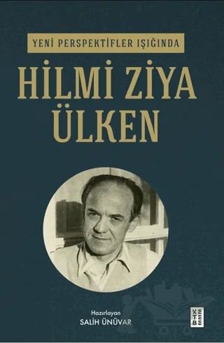 Yeni Perspektifler Işığında Hilmi Ziya Ülken – Salih Ünüvar – Ketebe Yayınları kitap kapağı