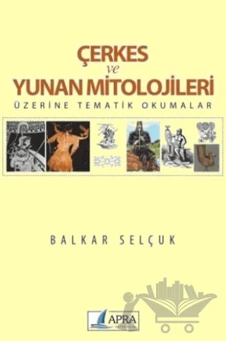 Çerkes ve Yunan Mitolojileri – Balkar Selçuk – Apra Yayıncılık kitap kapağı