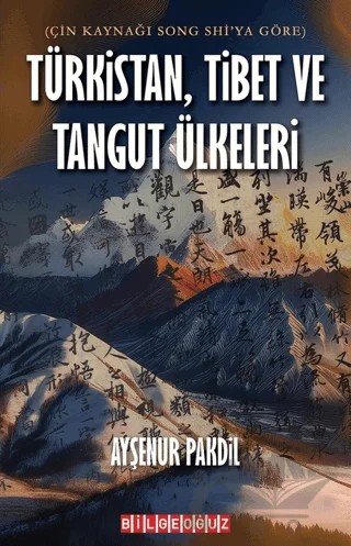 Türkistan, Tibet ve Tangut Ülkeleri – Ayşenur Pakdil – Bilgeoğuz Yayınları kitap kapağı