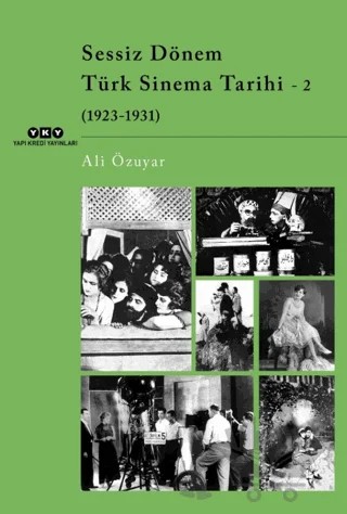 Sessiz Dönem Türk Sinema Tarihi - 2 (1923-1931) – Ali Özuyar – Yapı Kredi Yayınları kitap kapağı