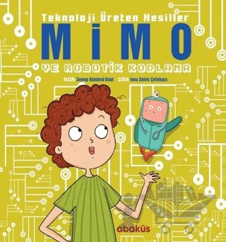 Mimo ve Robotik Kodlama - Teknoloji Üreten Nesiller – Zeynep Kömürcü – Abaküs Kitap kitap kapağı