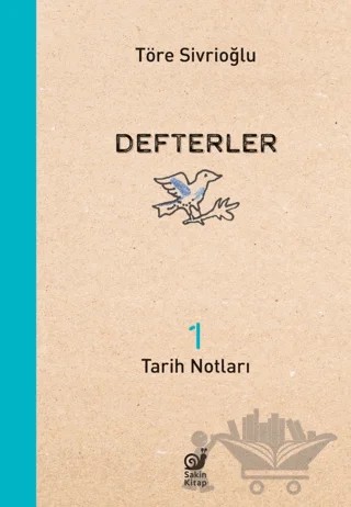 Defterler 1 (Tarih Notları) – Töre Sivrioğlu – Sakin Kitap kitap kapağı