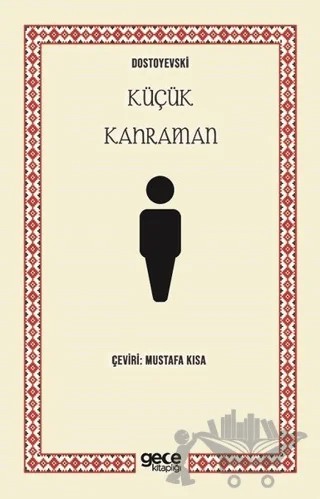 Küçük Kahraman – Fyodor Mihayloviç Dostoyevski – Gece Kitaplığı kitap kapağı