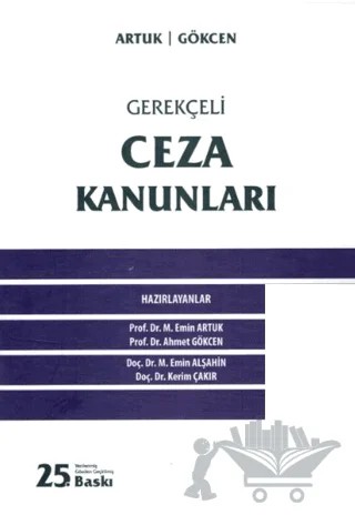 Gerekçeli Ceza Kanunları – Mehmet Emin Artuk, Ahmet Gökçen, Mehmet Emin Alşahin, Kerim Çakır – Adalet Yayınevi kitap kapağı