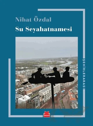 Su Seyahatnamesi – Nihat Özdal – Kırmızı Kedi Yayınevi kitap kapağı