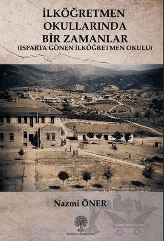 İlköğretmen Okullarında Bir Zamanlar – Nazmi Öner – Platanus Publishing kitap kapağı