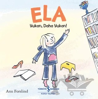 Ela - Yukarı, Daha Yukarı! – Ann Forslind – İş Bankası Kültür Yayınları kitap kapağı
