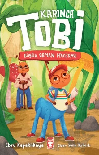 Karınca Tobi - Büyük Orman Macerası – Ebru Kapaklıkaya – Timaş Çocuk kitap kapağı