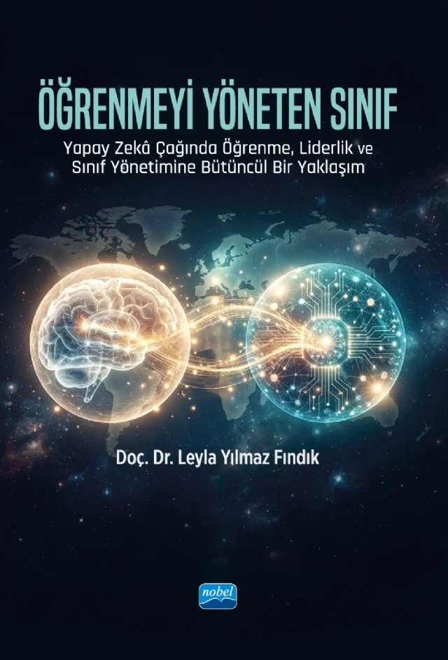 ÖĞRENMEYİ YÖNETEN SINIF - Yapay Zekâ Çağında Öğrenme, Liderlik ve Sınıf Yönetimine Bütüncül Bir Yaklaşım – Leyla Yılmaz Fındık – Nobel Akademik Yayıncılık kitap kapağı