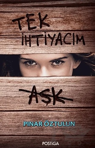 Tek İhtiyacım Aşk – Pınar Öztulun – Postiga Yayınları kitap kapağı