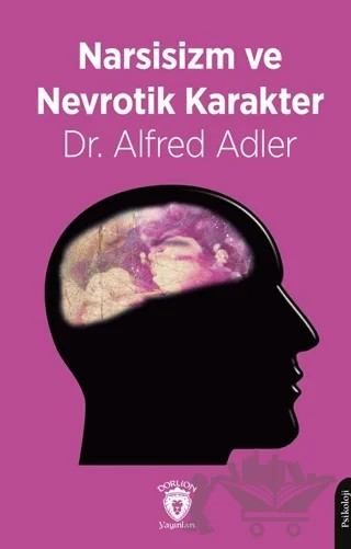 Narsisizm ve Nevrotik Karakter – Alfred Adler – Dorlion Yayınları kitap kapağı