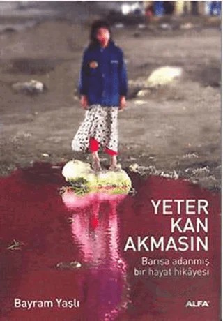 Yeter Kan Akmasın – Bayram Yaşlı – Alfa Yayınları kitap kapağı