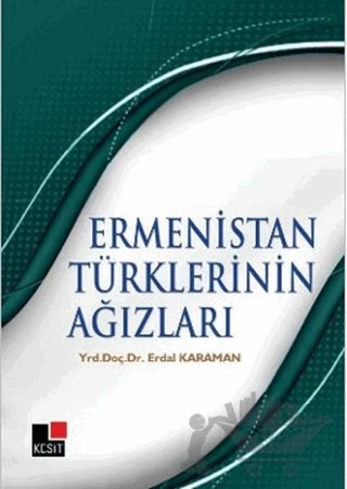 Ermenistan Türklerinin Ağızları – Erdal Karaman – Kesit Yayınları kitap kapağı