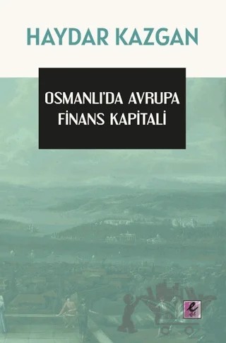 Osmanlı’da Avrupa Finans Kapitali – Haydar Kazgan – Efil Yayınevi kitap kapağı