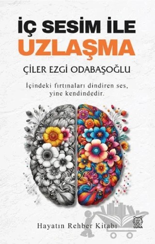 İç Sesim ile Uzlaşma – Çiler Ezgi Odabaşoğlu – Luna Yayınları kitap kapağı