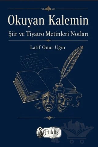 Okuyan Kalemin Şiir ve Tiyatro Metinleri Notları – Latif Onur Uğur – Fiildişi Yayınları kitap kapağı