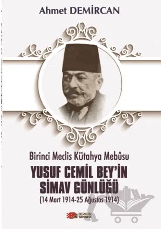 Birinci Meclis Kütahya Mebusu Yusuf Cemil Bey’in Simav Günlüğü – Ahmet Demircan – Berikan Yayınevi kitap kapağı