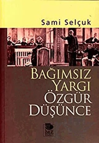 Bağımsız Yargı Özgür Düşünce – Sami Selçuk – İmge Kitabevi Yayınları kitap kapağı