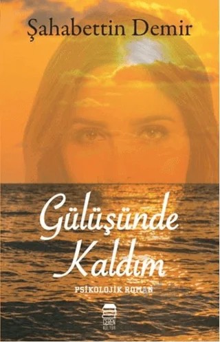 Gülüşünde Kaldım – Şahabettin Demir – Ceren Kitap kitap kapağı