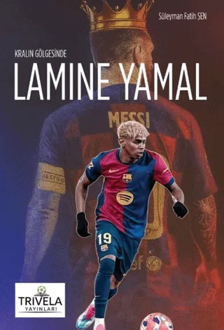 Kralın Gölgesinde Lamine Yamal – Süleyman Fatih Şen – Trivela Yayınları kitap kapağı