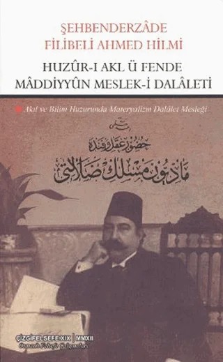 Huzur-ı Akl ü Fende Maddiyyun Meslek-i Dalaleti – Şehbenderzâde Filibeli Ahmed Hilmi – Çizgi Kitabevi Yayınları kitap kapağı