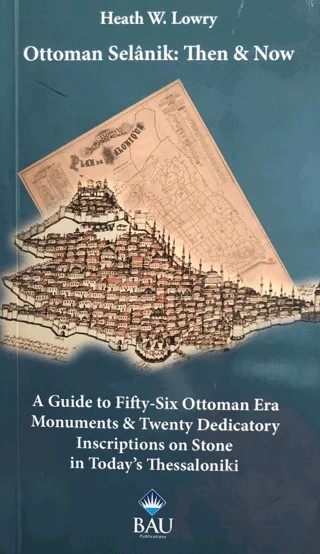 Ottoman Selanik: Then and Now – Heath W. Lowry – Bahçeşehir Üniversitesi Yayınları kitap kapağı