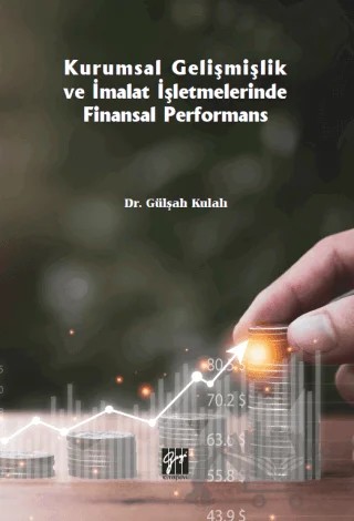 Kurumsal Gelişmişlik ve İmalat İşletmelerinde Finansal Performans – Gülşah Kulalı – Gazi Kitabevi kitap kapağı