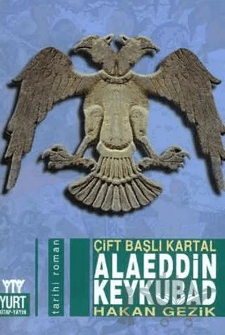 Çift Başlı Kartal Alaeddin Keykubad – Hakan Gezik – Yurt Kitap Yayın kitap kapağı