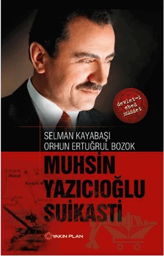 Muhsin Yazıcıoğlu Suikasti – Orhun Ertuğrul Bozok, Selman Kayabaşı – Yakın Plan Yayınları kitap kapağı