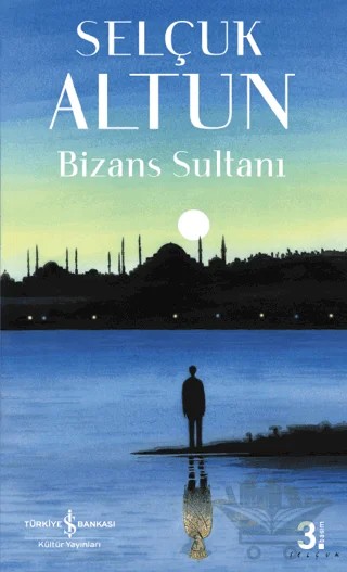 Bizans Sultanı – Selçuk Altun – İş Bankası Kültür Yayınları kitap kapağı