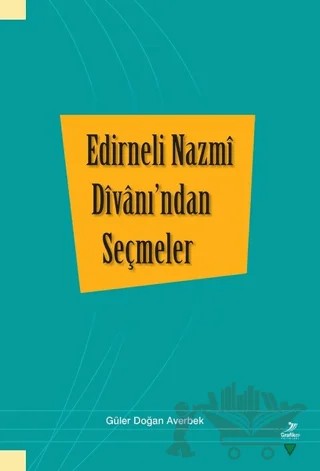 Edirneli Nazmi Divanı’ndan Seçmeler – Güler Doğan Averbek – Grafiker Yayınları kitap kapağı