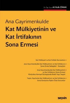 Ana Gayrimenkulde Kat Mülkiyetinin ve Kat İrtifakının Sona Ermesi – Ali Hulki Cihan – Seçkin Yayıncılık kitap kapağı