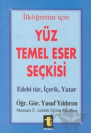 Yüz Temel Eser Seçkisi İlköğretim İçin Edebi Tür, İçerik, Yazar – Yusuf Yıldırım – Toker Yayınları kitap kapağı