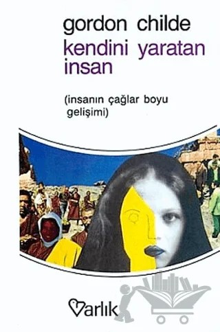 Kendini Yaratan İnsan – Gordon V. Childe – Varlık Yayınları kitap kapağı