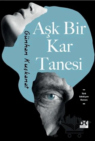 Aşk Bir Kar Tanesi – Günhan Kuşkanat – Doğan Kitap kitap kapağı