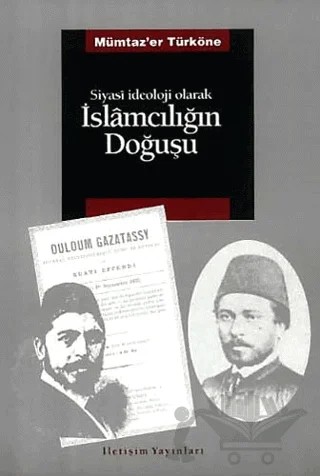 Siyasi İdeoloji Olarak İslamcılığın Doğuşu – Mümtaz'er Türköne – İletişim Yayınevi kitap kapağı