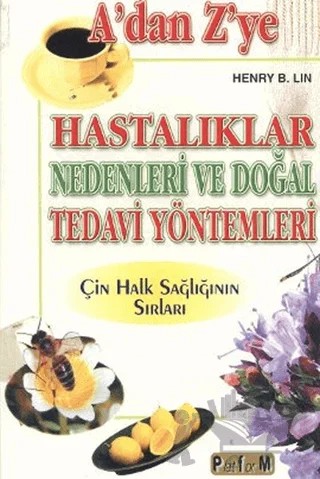A’dan Z’ye Hastalıklar Nedenleri ve Doğal Tedavi Yöntemleri – Henry B. Lin – Platform Yayınları kitap kapağı