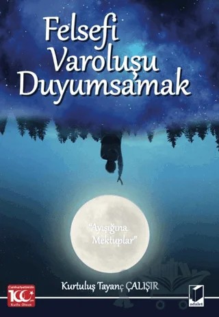 Felsefi Varoluşu Duyumsamak (Ayışığına Mektuplar) – Kurtuluş Tayanç Çalışır – Adalet Yayınevi kitap kapağı