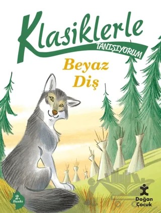 Beyaz Diş - Klasiklerle Tanışıyorum – Kolektif – Doğan Çocuk kitap kapağı